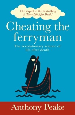 Cheating the Ferryman: The Revolutionary Science of Life After Death foto