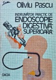 Cumpara ieftin &Icirc;ndrumător practic de endoscopie digestivă superioară - 1982 - Oliviu Pascu (@T32)