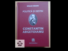 Stelian Neagoe Politica si destin - Constantin Argetoianu foto