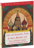 Ivan cel Groaznic, Putin și visul &bdquo;Marelui Urs&rdquo; - Paperback brosat - Dan-Silviu Boerescu - Neverland