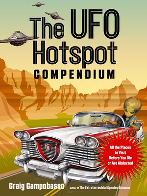 The UFO Hotspot Compendium: All the Places to Visit Before You Die or Are Abducted foto