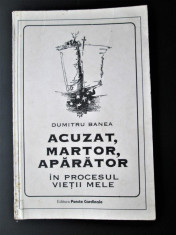 Rezistenta Anticomunista - Garda de Fier: Dumitru Banea &amp;quot; Acuzat Martor Aparator foto