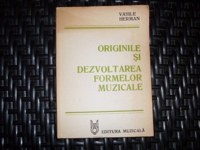 Originile Si Dezvoltarea Formelor Muzicale - Vasile Herman , 20993