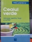 CEAIUL VERDE. ALINARE PENTRU TRUP SI SUFLET