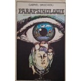 Gabriel Drochioiu - Parapsihologie (Editia: 1993)