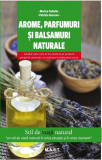 Arome, parfumuri si balsamuri naturale | Marina Tadiello, Patrizia Garzena, mast