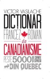 Dictionar Francez Roman de Canadianisme Victor Vasilache Hardcover