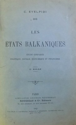 LES ETATS BALKANIQUES - ETUDE COMPAREE POLITIQUE , SOCIALE , ECONOMIQUE ET FINANCIERE par C. EVELPIDI , 1930 foto