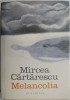 Melancolia - Mircea Cartarescu - Roman Beletristica