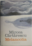 Cumpara ieftin Melancolia - Mircea Cartarescu - Roman Beletristica