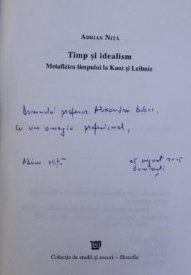 TIMP SI IDEALISM - METAFIZICA TIMPULUI LA KANT SI LEIBNIZ/ A. NITA DEDICATIE foto