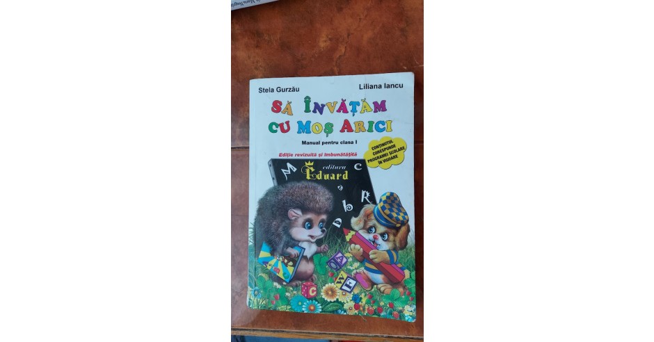 SA INVATAM CU MOS ARICI MANUAL PENTRU CLASA I - STELA Gurzau, LILIANA