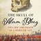 The Skull of Alum Bheg: The Life and Death of a Rebel of 1857