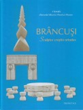 Daniel, Patriarhul Bisericii Ortodoxe Romane - Brancusi. Sculptor crestin