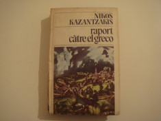 Raport catre el greco - Nikos Kazantzakis Editura Univers 1986 foto