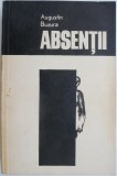 Absentii - Augustin Buzura - Roman Beletristica