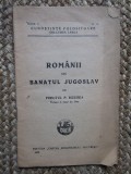 ROMANII DIN BANATUL JUGOSLAV de PREOTUL P. BIZEREA , EDITIE INTERBELICA