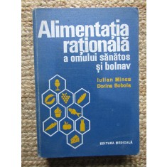 Alimentatia rationala a omului sanatos si bolnav - Iulian Mincu