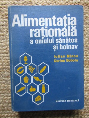 Alimentatia rationala a omului sanatos si bolnav - Iulian Mincu foto