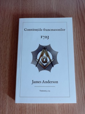 Constitutiile francmasonilor. 1723 - James Anderson foto
