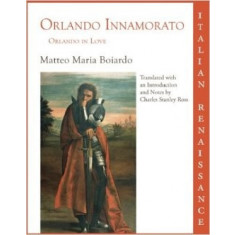 Orlando Innamorato: Orlando in Love - Boiardo Matteo Maria