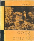 Goga la Ciucea Ion Miclea Memorii Jurnale Biografii Editie 1969 Carti Beletristica Romana