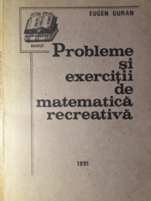 PROBLEME SI EXERCITII DE MATEMATICA RECREATIVA-EUGEN GURAN-265552 foto