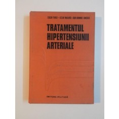 TRATAMENTUL HIPERTENSIUNII ARTERIALE de EUGEN TURCU , CEZAR MACARIE , DAN - DOMINIC IONESCU , 1978