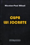 Cumpara ieftin Cupa lui Socrate - 2000 - Nicolae Paul Mihail (A331)