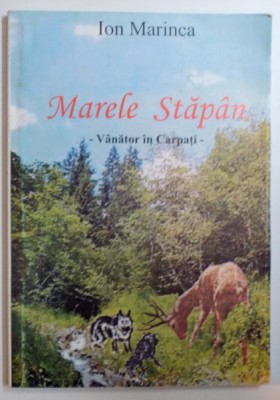 MARELE STAPAN , VANATOR IN CARPATI de ION MARINCA , 2005 foto