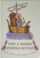 VIATA SI MINUNILE SFANTULUI NICOLAE. CARTEA PENTRU COPII, PARINTI SI BUNICI-EDITIE REDACTATA SI INGRIJITA D-223578