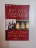 INITIATII TIBETULUI de ALEXANDRA DAVID - NEEL , 2001 *PREZINTA SUBLINIERI IN TEXT