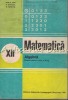 Matematica XII Algebra: Manual Ion D. Ion, A. P. Ghioca, N.I. Nedita - 1981, Didactica si Pedagogica