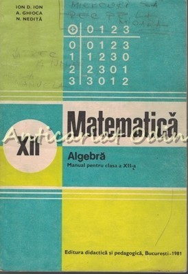 Matematica. Manual Pentru Clasa a XII-a - Ion D. Ion, A. P. Ghioca foto