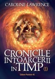 Cronicile &icirc;ntoarcerii &icirc;n timp (Vol. 1) - Paperback brosat - Caroline Lawrence - Paralela 45