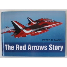 THE RED ARROWS STORY by PETER R. MARCH , 2006