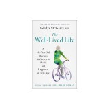The Well-Lived Life: A 102-Year-Old Doctor's Six Secrets to Health and Happiness at Every Age