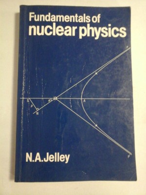 Fundamentals of NUCLEAR PHYSICS - N. A. Jelley foto