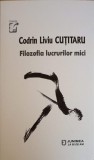 Filozofia Lucrurilor Mici - Codrin Liviu Cutitaru, Junimea 2020, Filosofie, Paperback, Romana
