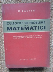 CULEGERE DE PROBLEME DE MATEMATICI-O. SACTER foto