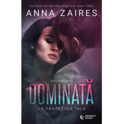 Dominata De Fanteziile Tale, Anna Zaires - Editura Bookzone foto