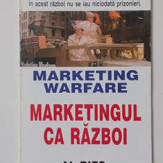 Al Ries, Jack Trout - Marketingul Ca Razboi (Marketing Warfare)