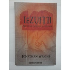 IEZUITII Misiune, mituri si istorie - JONATHAN WRIGHT