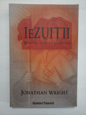 IEZUITII Misiune, mituri si istorie - JONATHAN WRIGHT foto