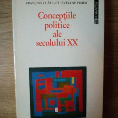 CONCEPTIILE POLITICE ALE SECOLULUI XX de FRANCOIS CHATELET , EVELYNE PISIER , 1994