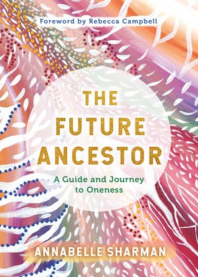 The Future Ancestor: A Guide and Journey to Oneness foto