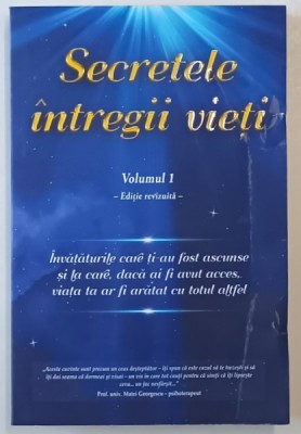 SECRETELE INTREGII VIETI , VOLUMUL I , EDITIE REVIZUITA de ELENA IULIANA NEAGU si JOHN YORGOS , 2020 foto