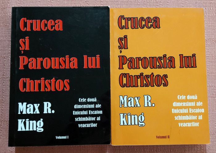 Crucea si Parousia lui Christos 2 Volume. Ed. Scriptum, 2014-16 - Max R. King