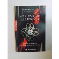 MARI ENIGME ALE ISTORIEI , DE LA MASCA DE FIER LA MONSTRUL DIN LOCH NESS de PIERRE BELLEMARE , JEAN - FRANCOIS NAHMIAS , 2010
