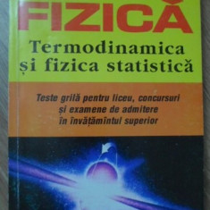 FIZICA TERMODINAMICA SI FIZICA STATISTICA. TESTE GRILA PENTRU LICEU CONCURSURI SI EXAMENE DE ADMITER-RODICA LUCA